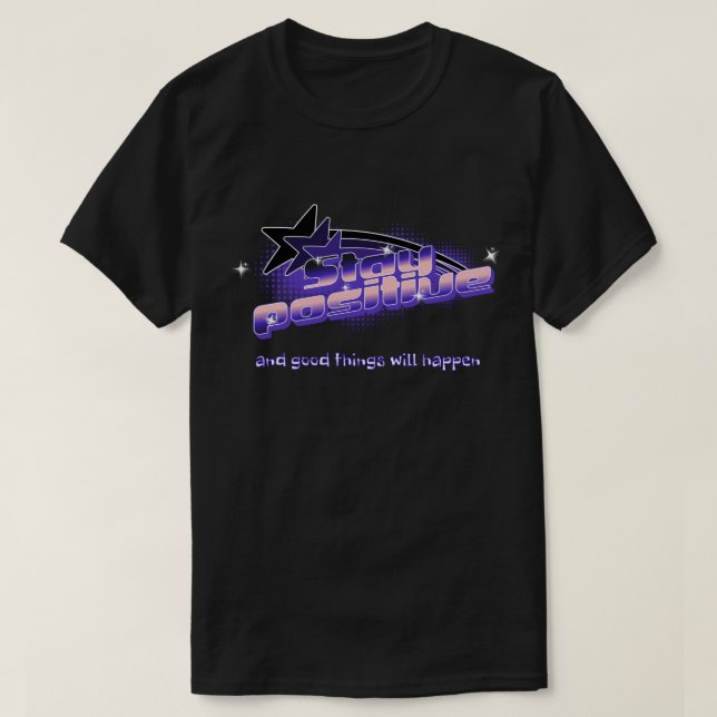 "Stay Positive" T-Shirt (Design Front)