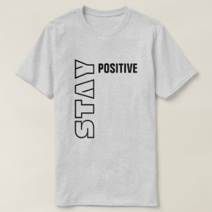 Stay Positive T-Shirt
