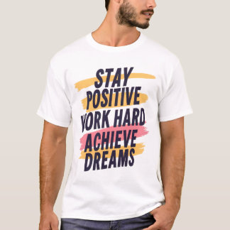 Stay Positive T-Shirt – Motivational Quote Tee