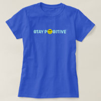 Stay Positive™ T-Shirts