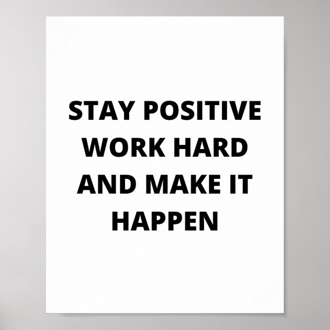 Stay positive, work hard and make it happen poster (Front)