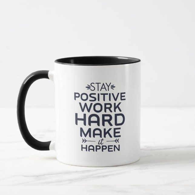 Stay positive, work hard, make it happen. mug (Left)