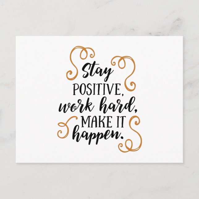 Stay positive, work hard, make it happen. postcard (Front)