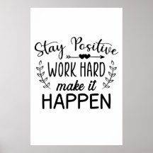 Stay Positive Work Hard Make It Happen
