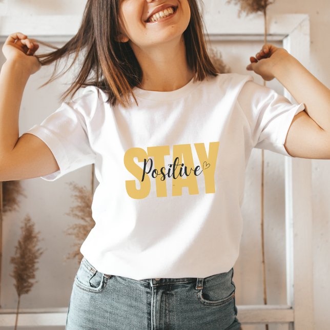 Stay Positive Yellow Inspirational for Good Vibes T-Shirt (Creator Uploaded)