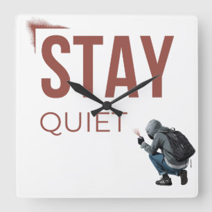 Stay Quiet Minimal Graffiti Art Square Wall Clock
