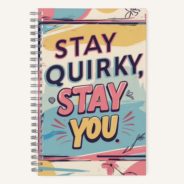 Stay Quirky Stay You Colourful Spiral Notebook (Front)