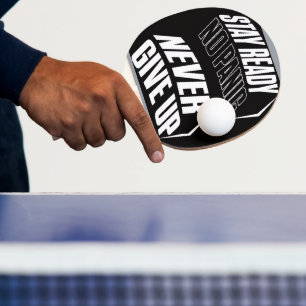 Stay Ready No Panic never give up Ping Pong Paddle