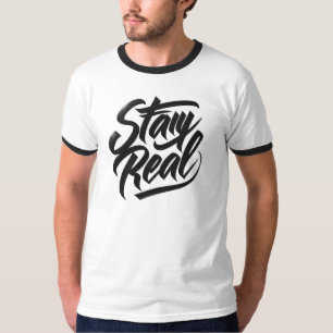 stay real T-Shirt