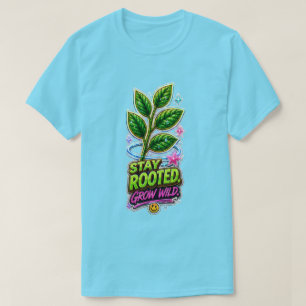 Stay Rooted Grow Wild 🌿 Inspirational Plant Lover T-Shirt