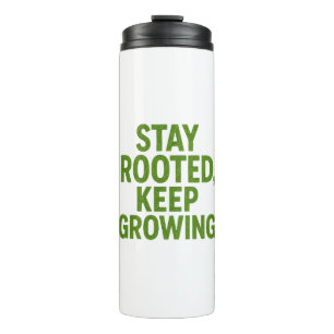 Stay Rooted Keep Growing Travel Mug   Motivational