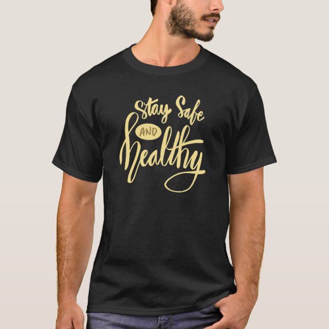 Stay Safe And Healthy Lifestyle Quote T-Shirt (Front)