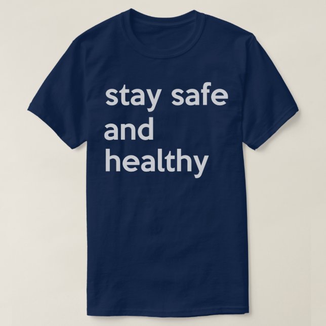 Stay safe and healthy T-Shirt (Design Front)