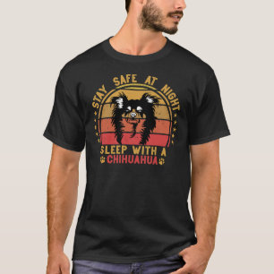 Stay Safe At Night Sleep With A Chihuahua Long Hai T-Shirt