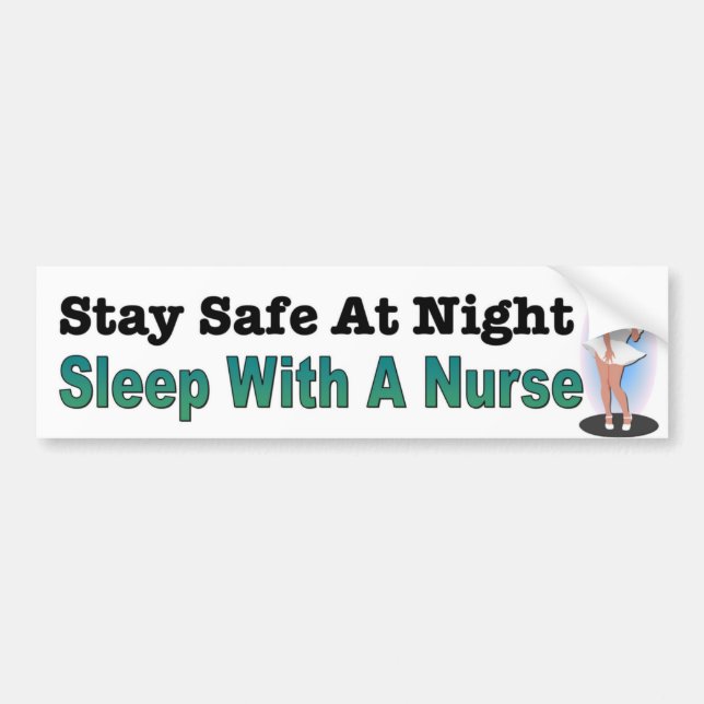 Stay Safe At Night, Sleep With A Nurse. Bumper Sticker (Front)