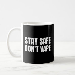 Stay Safe Don'T Vape Anti-Vaping Coffee Mug