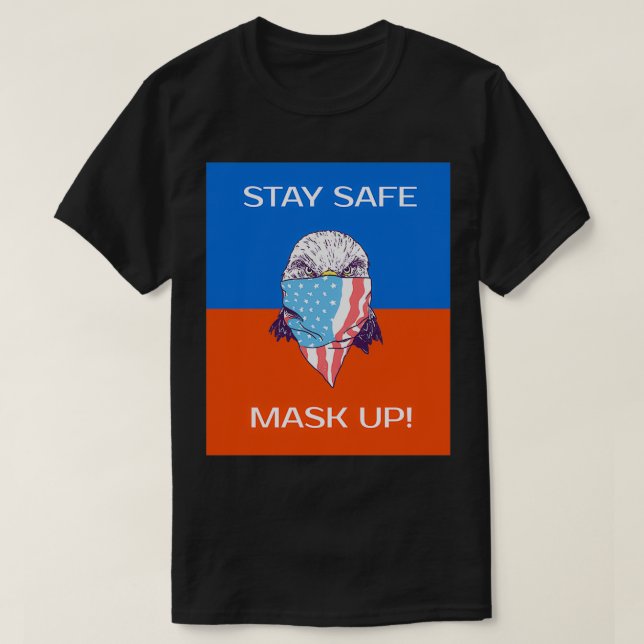 Stay Safe Maske Up T-Shirt (Design Front)