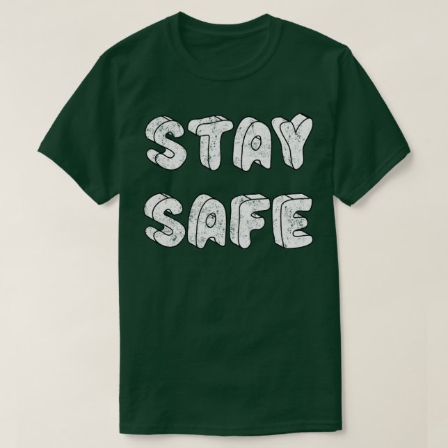Stay Safe T-Shirt (Design Front)