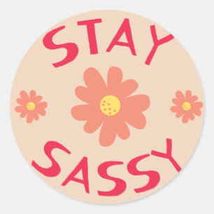 Stay Sassy Classic Round Sticker