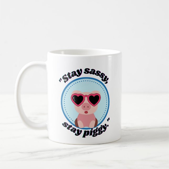stay sassy pig quote coffee mug (Left)