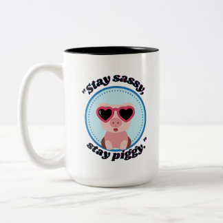 stay sassy pig quote Two-Tone coffee mug