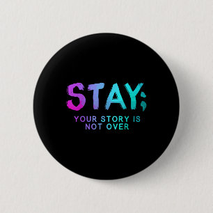 Stay Semicolon Suicide Prevention Awareness Month 6 Cm Round Badge
