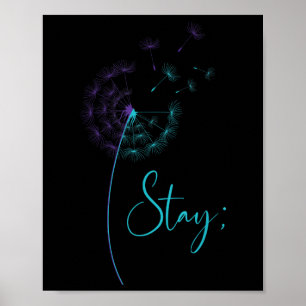 Stay Semicolon Teal &amp; Purple Dandelion Suicide Poster