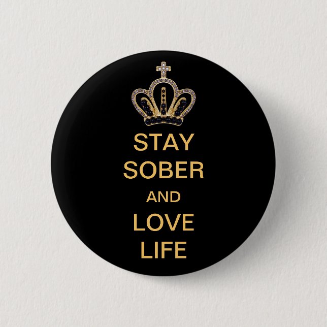 Stay Sober and Love Life 6 Cm Round Badge (Front)