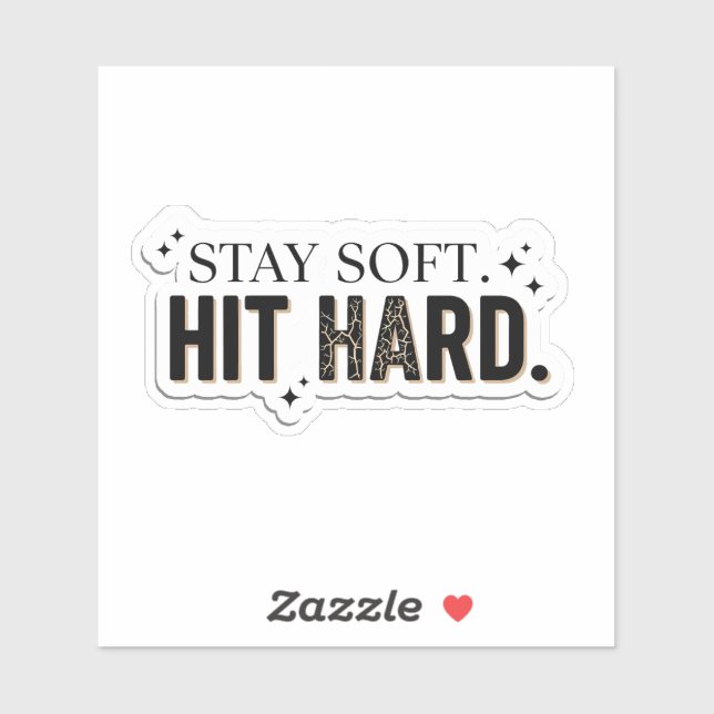 Stay Soft Hit Hard Minimalist Empowerment  (Sheet)