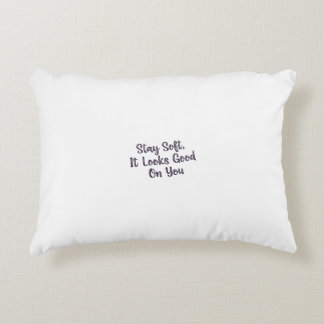 Stay Soft, It Looks Good On You" – Gentle Empowerm Decorative Cushion