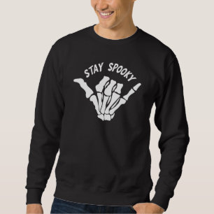 Stay Spooky Skeleton Creepy   Halloween Skull Hand Sweatshirt