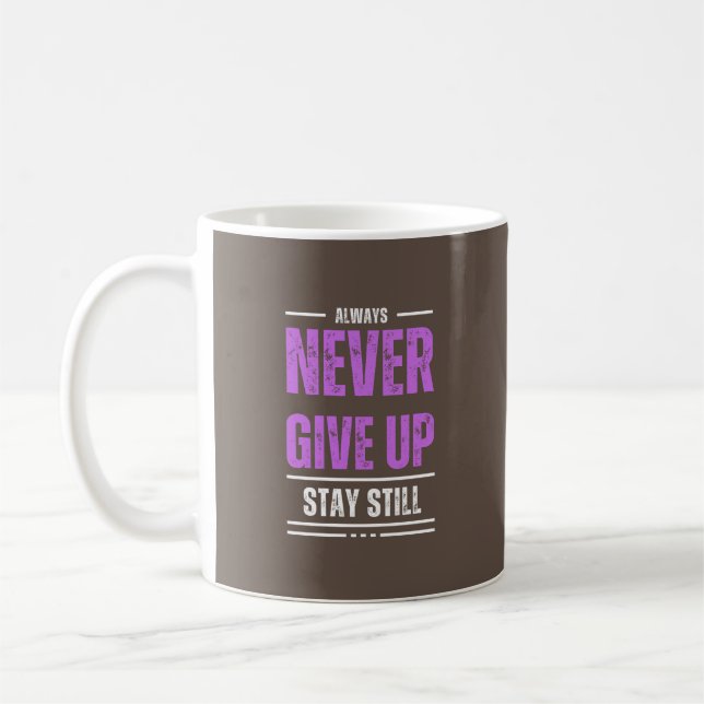 Stay Still, Never Give Up Coffee Mug (Left)