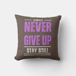 Stay Still, Never Give Up Cushion