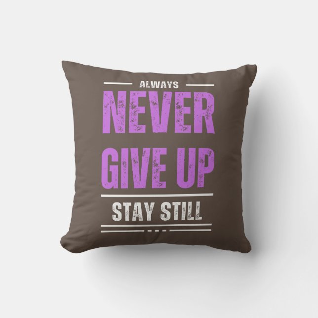 Stay Still, Never Give Up Cushion (Front)