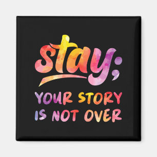 Stay Story Is Not Over Mental Health Suicide Magnet