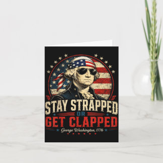Stay Strapped Or Get Clapped Founding Father Card
