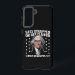 Stay Strapped Or Get Clapped George Washington  Samsung Galaxy Case<br><div class="desc">Stay Strapped Or Get Clapped George Washington 4th of July</div>