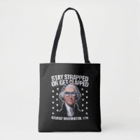 Stay Strapped Or Get Clapped George Washington