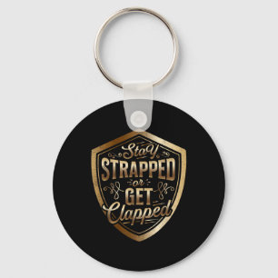 Stay Strapped Or Get Clapped Sun Tzu Quote The Art Key Ring