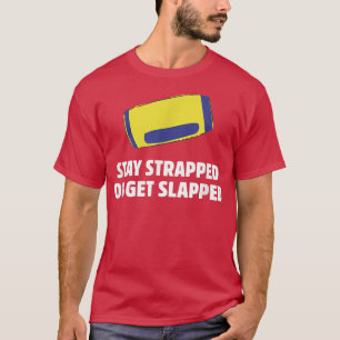 Stay Strapped or Get Slapped Design Apparel  T-Shirt