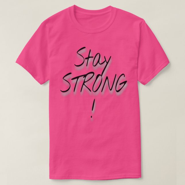Stay Strong 4 T-Shirt (Design Front)