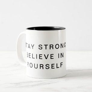 Stay Strong – Believe in Yourself Motivational Mug