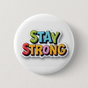 Stay Strong – Bold & Vibrant Motivation 6 Cm Round Badge