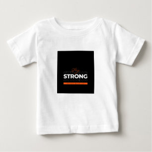 Stay strong design baby T-Shirt