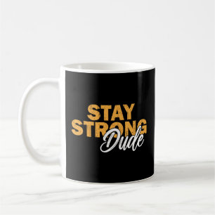 Stay Strong Dude Vintage Motivational Quote Coffee Mug