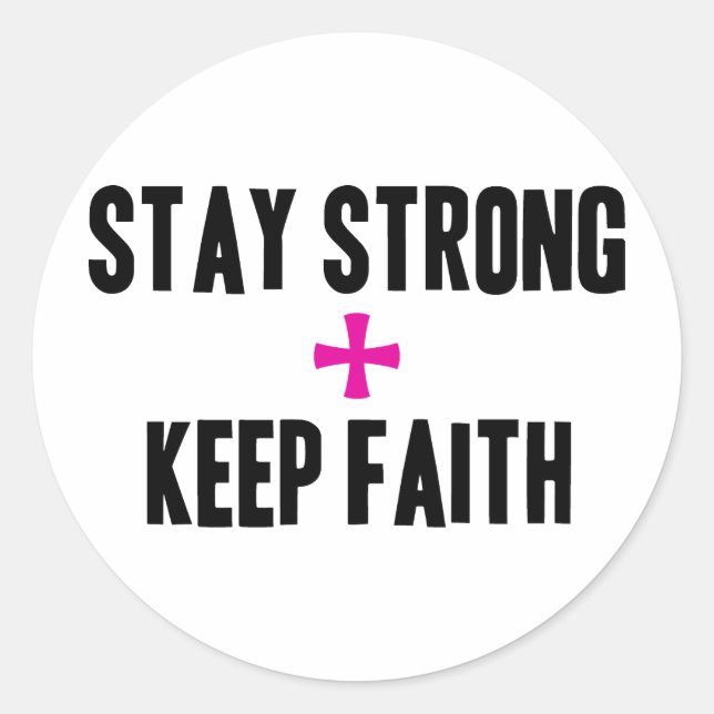 Stay Strong + Keep Faith Classic Round Sticker (Front)