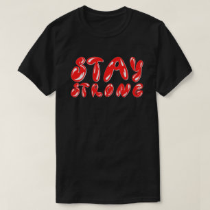 STAY STRONG motivational graffiti style T-Shirt