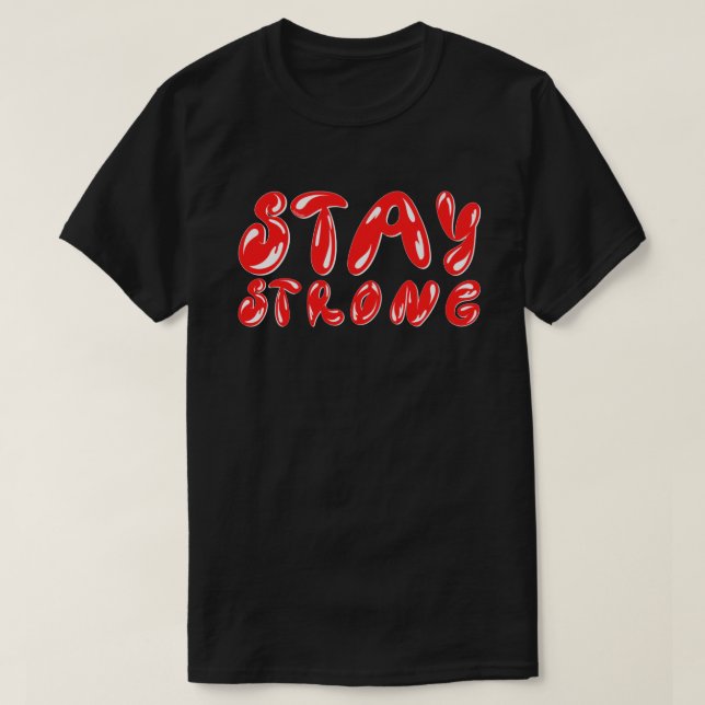 STAY STRONG motivational graffiti style            T-Shirt (Design Front)
