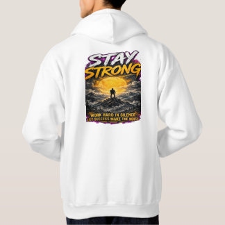 STAY STRONG Motivational Hoodie - Work Hard In Sil