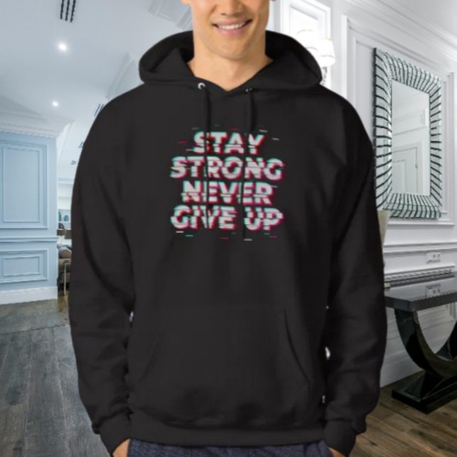 STAY STRONG NEVER GIVE UP Hoodie (Creator Uploaded)